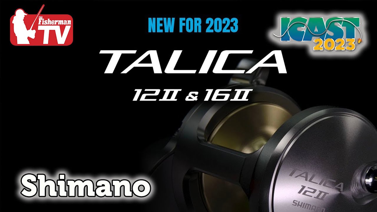 ICAST New Product Review- Shimano Talica 12IIA & 16IIA - The Fisherman