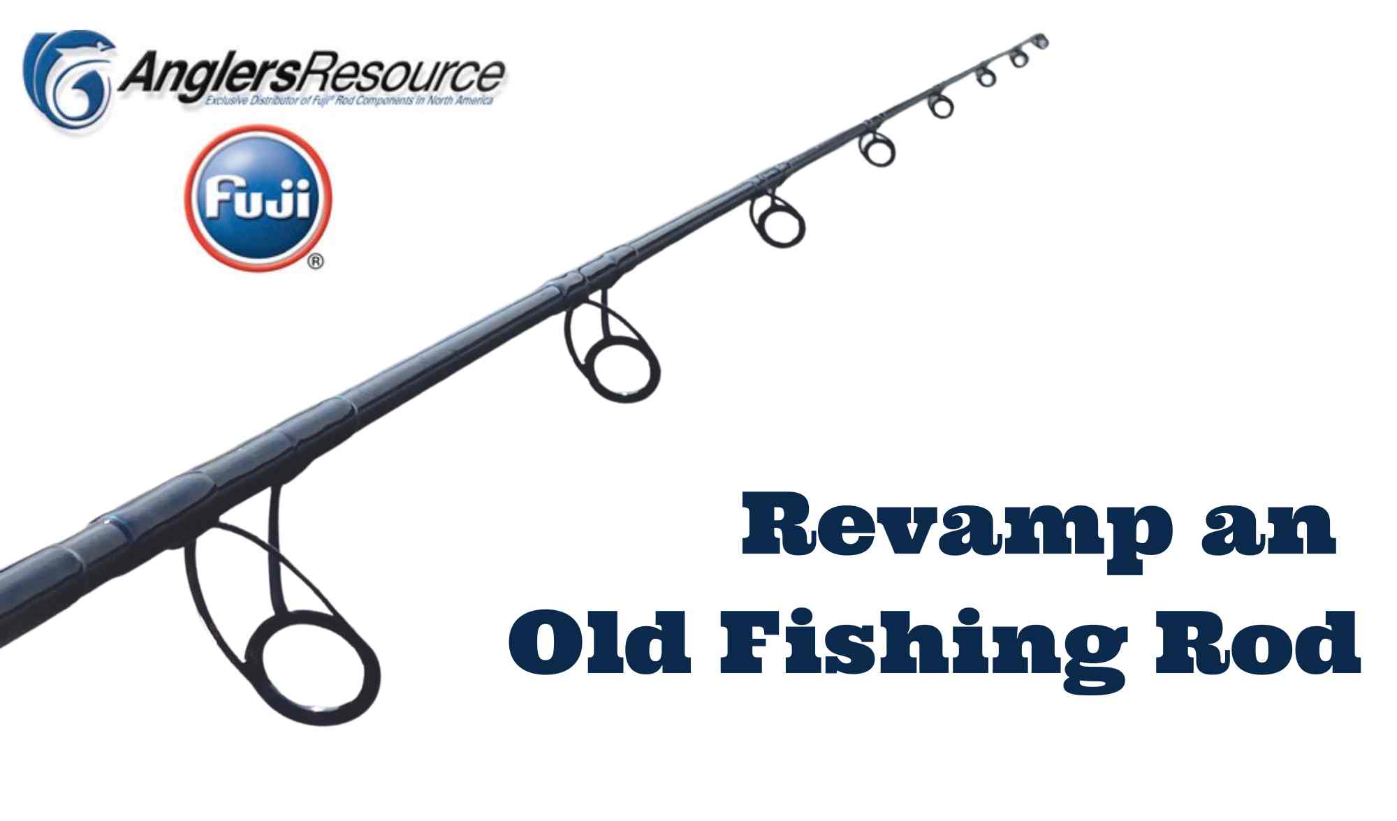 The Fisherman's Rod Building Series: Rod Revamp - The Fisherman