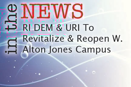 RI DEM and URI to revitalize and reopen W. Alton Jones Campus